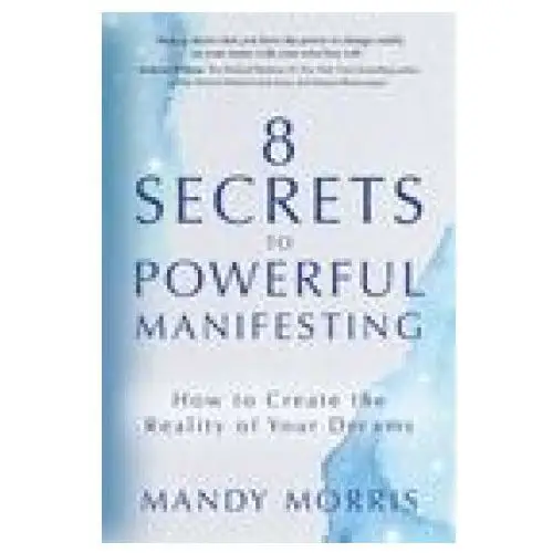 8 secrets to powerful manifesting Hay house uk ltd