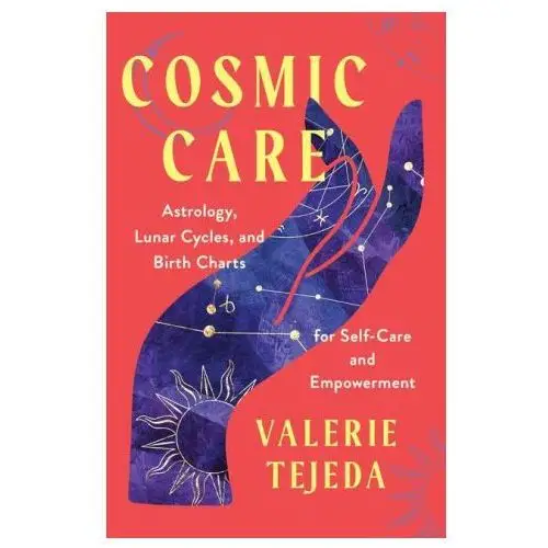 Hay house uk ltd Cosmic care: astrology, lunar cycles, and birth charts for self-care and empowerment