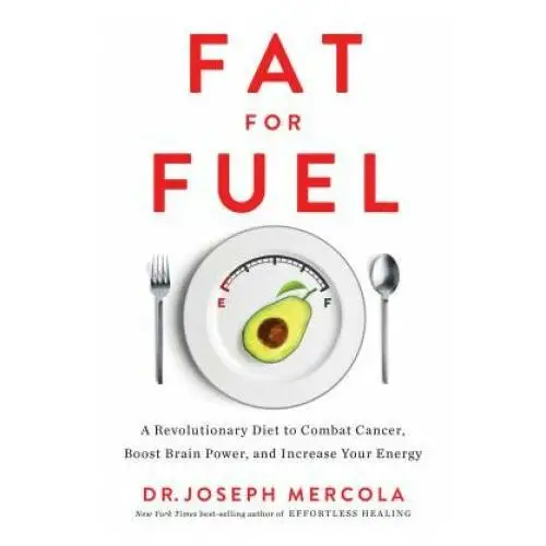 Hay house uk ltd Fat for fuel: a revolutionary diet to combat cancer, boost brain power, and increase your energy