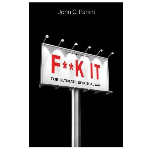 Fk it (revised and updated edition): the ultimate spiritual way Hay house uk ltd