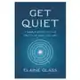 Hay house uk ltd Get quiet: 7 simple paths to the truth of who you are Sklep on-line