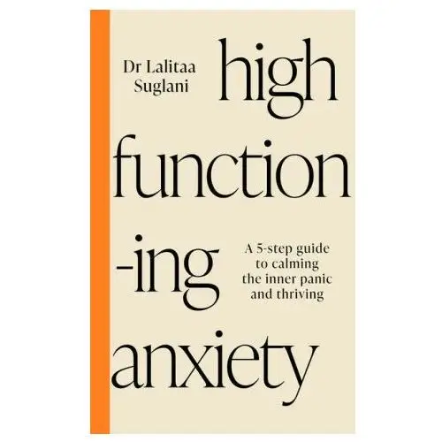 High-functioning anxiety: five steps to learning you are good enough Hay house uk ltd