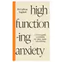 High-functioning anxiety: five steps to learning you are good enough Hay house uk ltd Sklep on-line