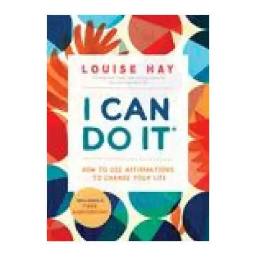 I Can Do It: How to Use Affirmations to Change Your Life