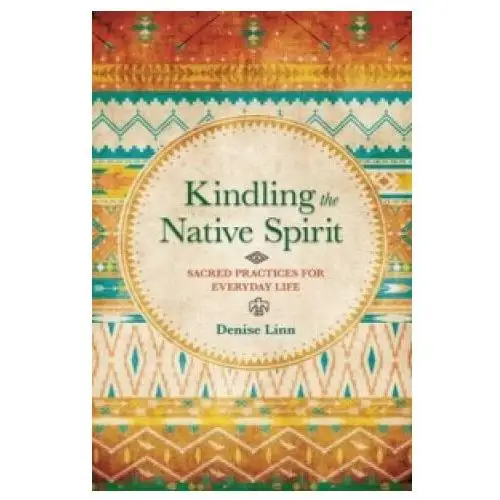 Kindling the native spirit Hay house uk ltd