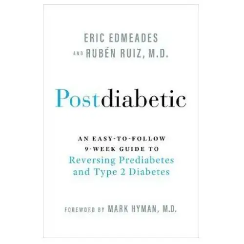 Hay house uk ltd Postdiabetic: an easy-to-follow 9-week guide to reversing prediabetes and type 2 diabetes