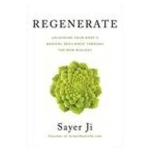 Regenerate: Unlocking Your Body's Radical Resilience Through the New Biology