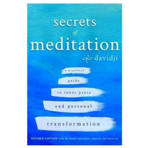 Secrets of Meditation Revised Edition: A Practial Guide to Inner Peace and Personal Transformation