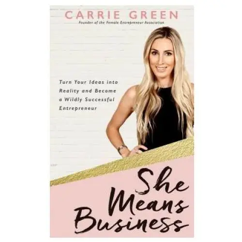 Hay house uk ltd She means business: turn your ideas into reality and become a wildly successful entrepreneur