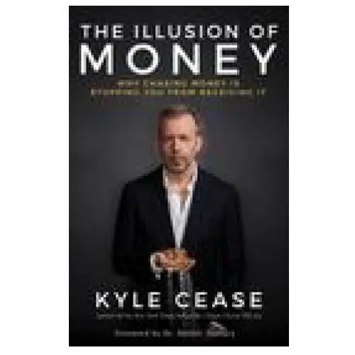 Hay house uk ltd The illusion of money: why chasing money is stopping you from receiving it