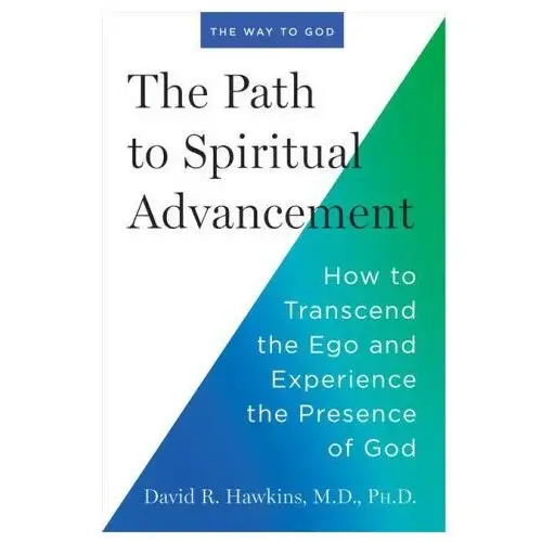 The Path to Spiritual Advancement: How to Transcend the Ego and Experience the Presence of God