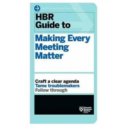 HBR Guide to Making Every Meeting Matter (HBR Guide Series)