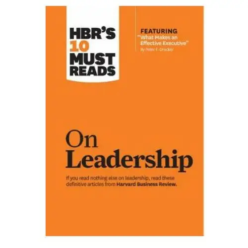 Hbr's 10 must reads on leadership (with featured article "what makes an effective executive," by peter f. drucker) Harvard business review press