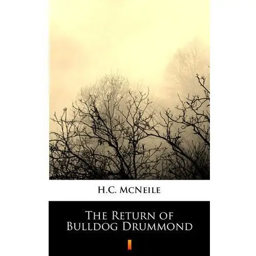 The return of bulldog drummond H.c. mcneile