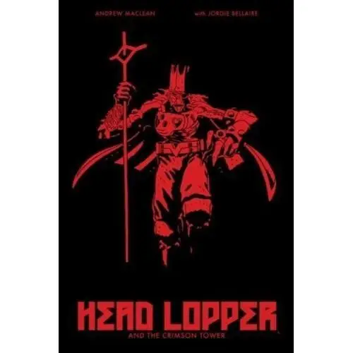 Head Lopper Volume 2: Head Lopper and the Crimson Tower Maclean, Andrew