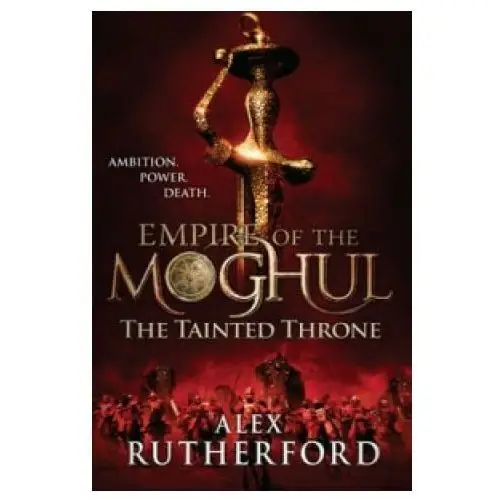 Headline publishing group Empire of the moghul: the tainted throne