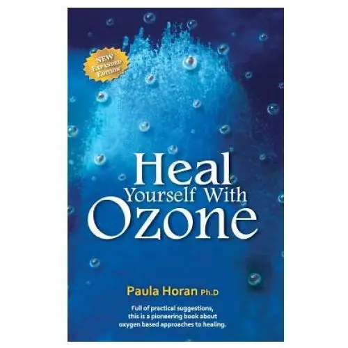 Heal Yourself With Ozone: Practical Suggestions For Oxygen Based Approaches To Healing