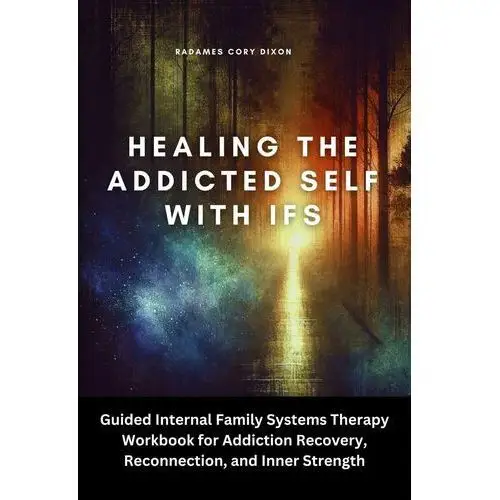 Healing the Addicted Self with IFS