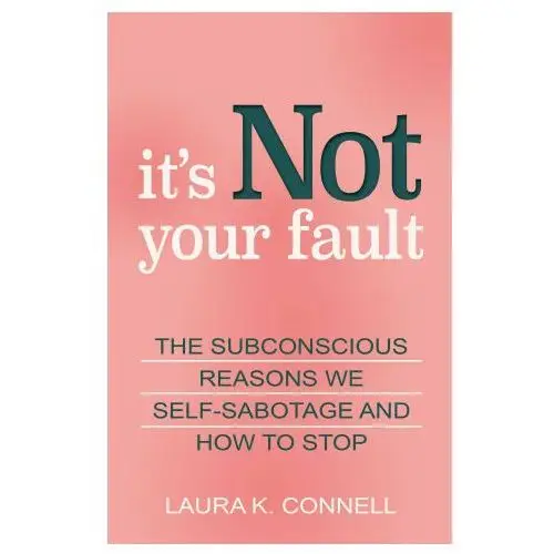 It's not your fault: the subconscious reasons we self-sabotage and how to stop Health communications