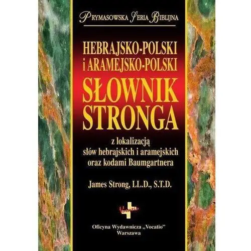 Hebrajsko-polski i aramejsko-polski słownik stronga Vocatio oficyna wydawnicza