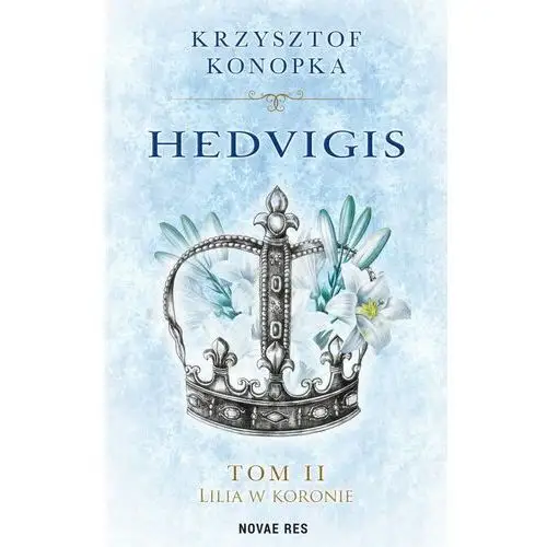 Hedvigis. tom ii lilia w koronie