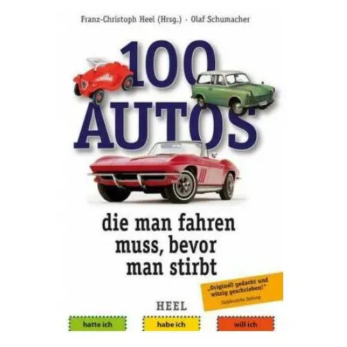 100 autos, die man fahren muss, bevor man stirbt Heel verlag