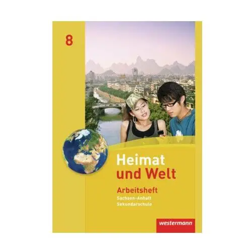 Heimat und Welt 8. Arbeitsheft. Sekundarschulen. Sachsen-Anhalt