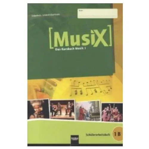 MusiX 1 (Ausgabe ab 2011) Schülerarbeitsheft 1B