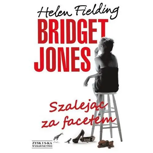 Helen fielding Bridget jones. szalejąc za facetem