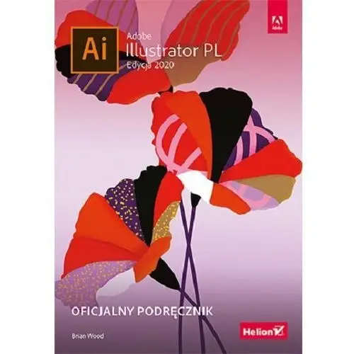 Adobe illustrator pl. oficjalny podręcznik. edycja 2020 - brian wood