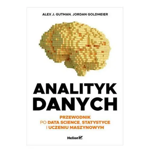 Analityk danych. przewodnik po data science, statystyce i uczeniu maszynowym Helion