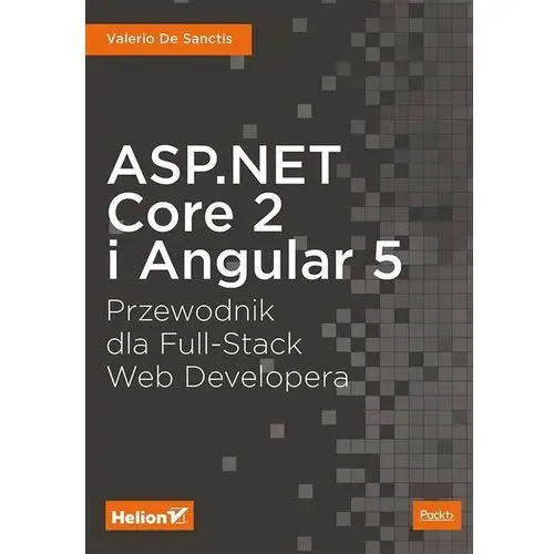 Asp.net core 2 i angular 5. przewodnik dla full-stack web developera - valerio de sanctis Helion