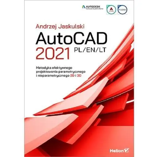 Autocad 2021 pl/en/lt. metodyka efektywnego projektowania parametrycznego i nieparametrycznego 2d i 3d - andrzej jaskulski