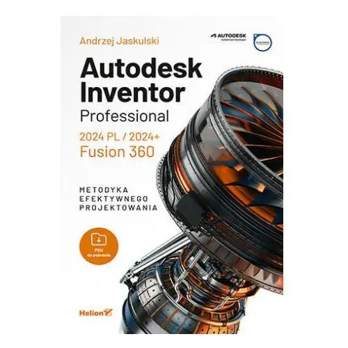 Autodesk Inventor Professional 2024 PL / 2024+ / Fusion 360. Metodyka efektywnego projektowania