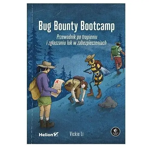 Helion Bug bounty bootcamp. przewodnik po tropieniu i zgłaszaniu luk w zabezpieczeniach