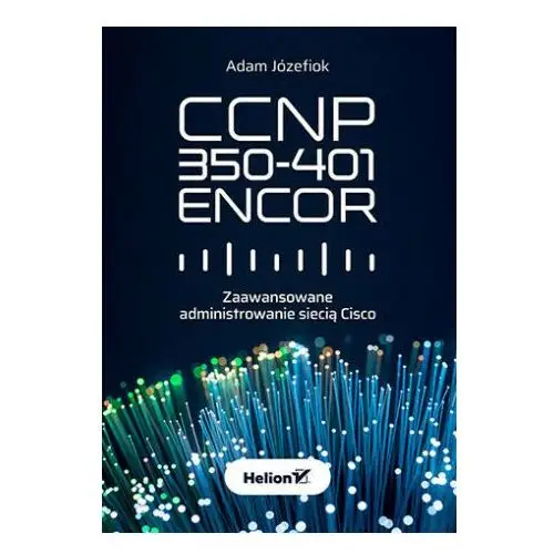 Ccnp 350-401 encor. zaawansowane administrowanie siecią cisco