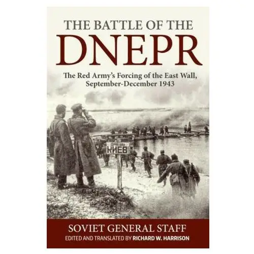 The battle of the dnepr: the red army's forcing of the east wall, september-december 1943 Helion & co