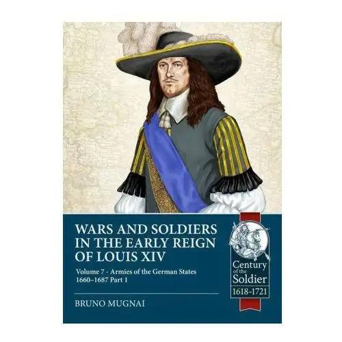 Wars and soldiers in the early reign of louis xiv Helion & company