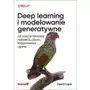 Deep learning i modelowanie generatywne. jak nauczyć komputer malowania, pisania, komponowania i grania Sklep on-line
