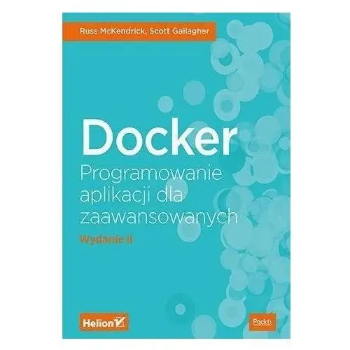 Helion Docker. programowanie aplikacji dla zaawansowanych