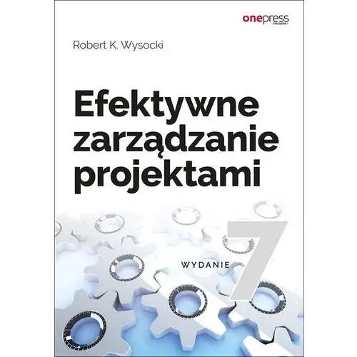 Efektywne zarządzanie projektami. wydanie vii - robert k. wysocki Helion