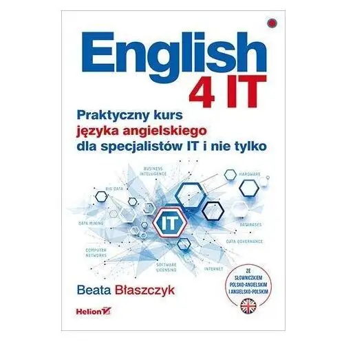 English 4 it. praktyczny kurs języka angielskiego dla specjalistów it i nie tylko Helion