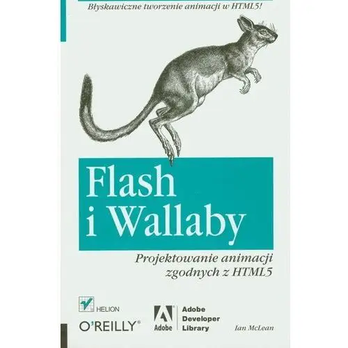 Flash i Wallaby. Projektowanie animacji zgodnych z HTML5 - Ian L. McLean