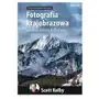 Helion Fotografia krajobrazowa według scotta kelby'ego. przewodnik krok po kroku Sklep on-line