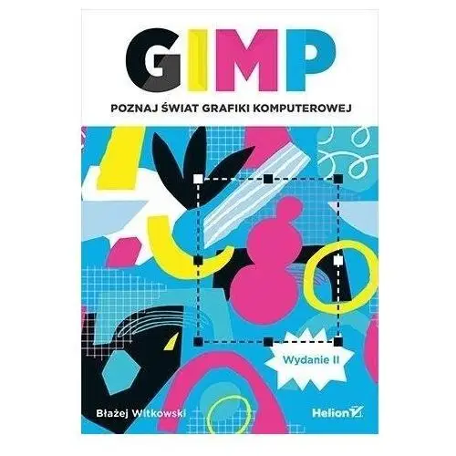 Gimp. poznaj świat grafiki komputerowej w.2