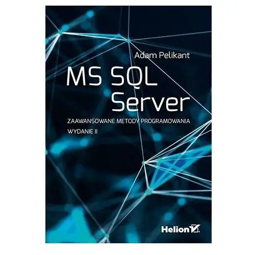 Helion gliwice Ms sql serwer. zaawansowane metody programowania