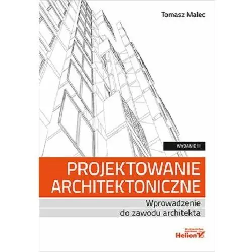 Helion gliwice Projektowanie architektoniczne. wprowadzenie do zawodu architekta. wydanie 3