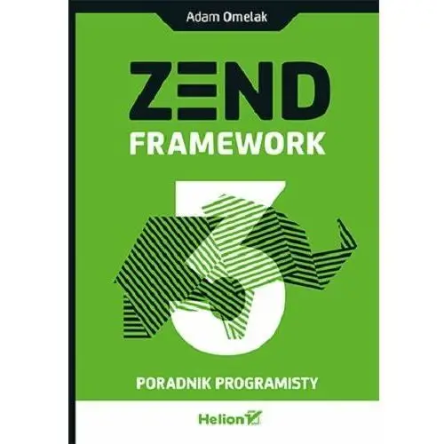 Zend framework 3. poradnik programisty. Helion gliwice