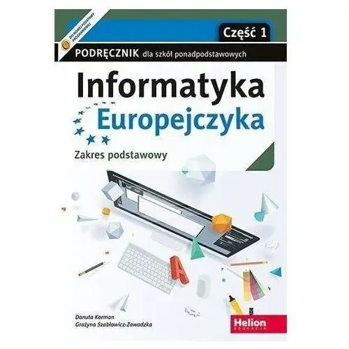 Informatyka Europejczyka. Podręcznik Część 1. Szkoła Ponadpodstawowa