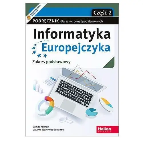 Informatyka europejczyka. podręcznik dla szkół ponadpodstawowych. zakres podstawowy. część 2 - danuta korman, grażyna szabłowicz-zawadzka